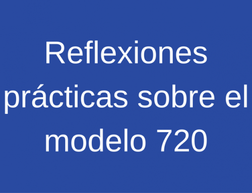 Reflexiones prácticas sobre el modelo 720: su escasa utilidad para la AEAT y los problemas que causa a los asesores fiscales.